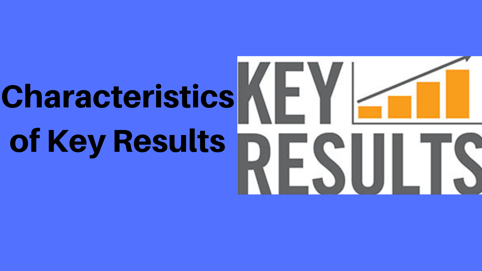 Characteristics of Key Results